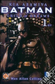 Child of dreams. Batman. Vol. 1 libro di Collins Max Allan; Asamiya Kia