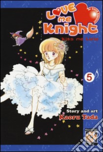 Love me knight. Kiss me Licia. Vol. 5 libro di Tada Kaoru