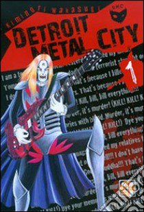 Detroit metal city. Vol. 1 libro di Wakasugi Kiminori