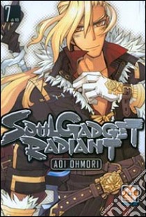 Soul gadget radiant. Vol. 7 libro di Ohmori Aoi