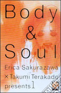 Body & soul. Vol. 1 libro di Sakurazawa Erica; Terakado Takumi