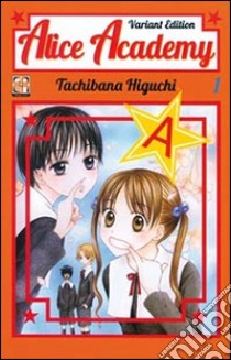 Alice academy. Ediz. variant. Vol. 1 libro di Higuchi Tachibana