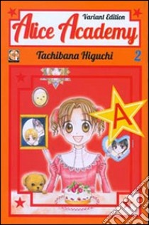 Alice academy. Ediz. variant. Vol. 2 libro di Higuchi Tachibana