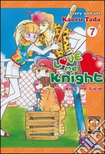 Love me knight. Kiss me Licia. Vol. 7 libro di Tada Kaoru