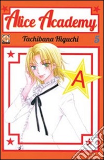 Alice academy. Vol. 5 libro di Higuchi Tachibana