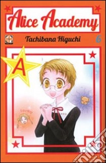 Alice academy. Vol. 6 libro di Higuchi Tachibana