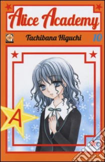 Alice academy. Vol. 10 libro di Higuchi Tachibana