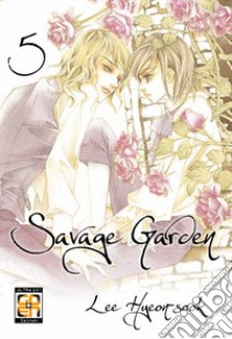 Savage garden. Vol. 5 libro di Hyeon-Sook Lee