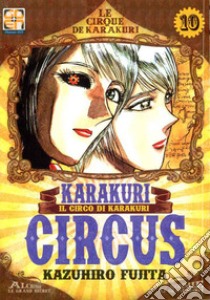 Karakuri circus. Vol. 10 libro di Fujita Kazuhiro