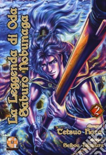 La leggenda di Oda Saburo Nobunaga. Vol. 2 libro di Hara Tetsuo; Kitahara Seibou