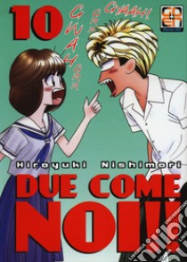 Due come noi!!. Vol. 10 libro di Nishimori Hiroyuki