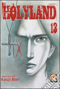 Holyland. Vol. 13 libro di Mori Kouji