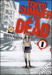 Tokyo summer of the dead. Vol. 1 libro di Kugura Shiichi