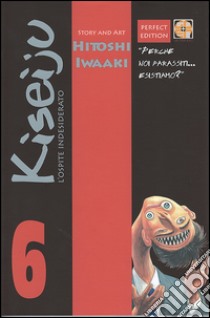 L'ospite indesiderato. Kiseiju. Vol. 6 libro di Iwaaki Hitoshi