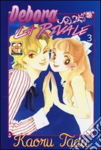 Debora la rivale. Vol. 3 libro di Tada Kaoru