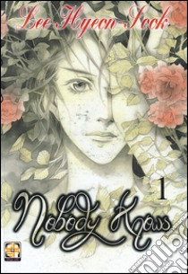 Nobody knows. Vol. 1 libro di Hyeon-Sook Lee