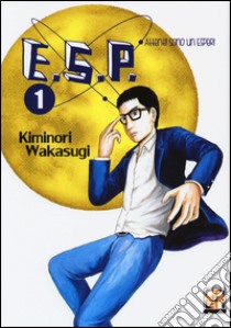 E.S.P. attenti! Sono un esper!. Vol. 1 libro di Wakasugi Kiminori