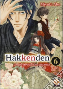 Hakkenden. L'insolita storia degli otto cani dell'est. Vol. 6 libro di Abe Miyuki