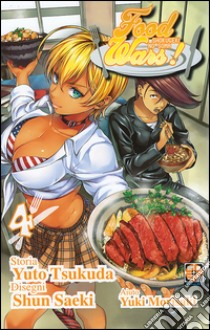 Food wars!. Vol. 4 libro di Tsukuda Yuto; Saeki Shun; Morisaki Yuki