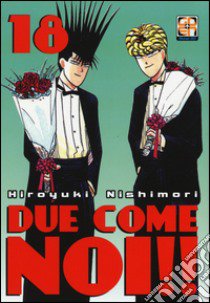 Due come noi!!. Vol. 18 libro di Nishimori Hiroyuki