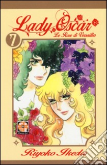 Lady Oscar. Le rose di Versailles. Vol. 7 libro di Ikeda Riyoko