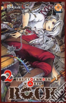 Rock, the clockwork world. Vol. 2 libro di Gomi Hidekazu