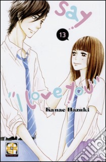 Say «I love you». Vol. 13 libro di Hazuki Kanae