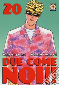 Due come noi!!. Vol. 20 libro di Nishimori Hiroyuki