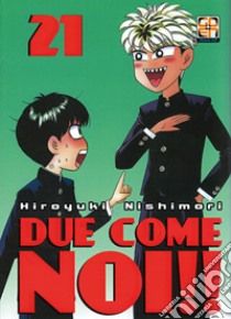 Due come noi!!. Vol. 21 libro di Nishimori Hiroyuki