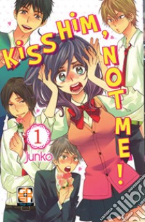 Kiss him, not me!. Vol. 1 libro di Junko