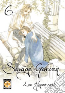 Savage garden. Vol. 6 libro di Hyeon-Sook Lee