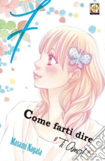 Come farti dire «ti amo!». Vol. 7 libro di Nagata Masami