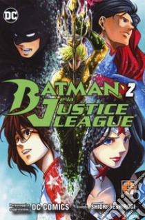Batman e la Justice League. Vol. 2 libro di Teshirogi Shiori