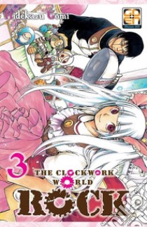 Rock, the clockwork world. Vol. 3 libro di Gomi Hidekazu