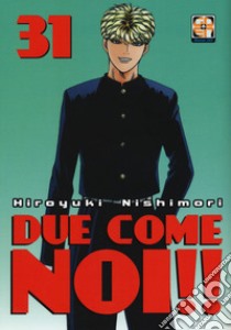 Due come noi!!. Vol. 31 libro di Nishimori Hiroyuki