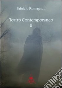 Teatro contemporaneo. Vol. 2 libro di Romagnoli Fabrizio; Metta A. (cur.)