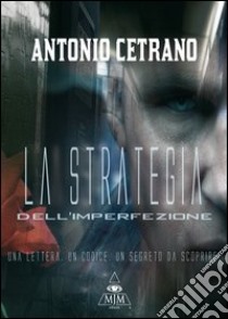 LA strategia dell'imperfezione libro di Cetrano Antonio; Metta A. (cur.)