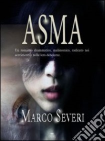 Asma libro di Severi Marco; Metta A. (cur.); Miu J. (cur.)