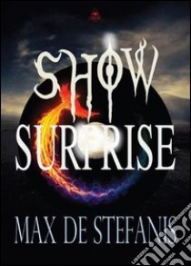 Show surprise libro di De Stefanis Max