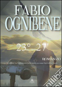 23° 27' libro di Ognibene Fabio