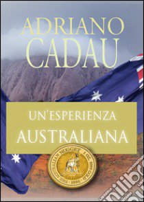 Un'esperienza australiana libro di Cadau Adriano