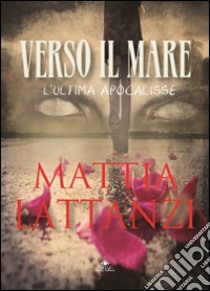 Verso il mare libro di Lattanzi Mattia