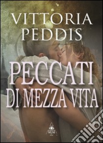 Peccati di mezza vita libro di Peddis Vittoria