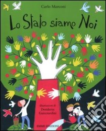 Lo Stato siamo Noi libro di Marconi Carlo - Guicciardini Desideria