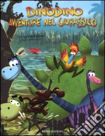 Dinodino. Avventure nel giurassico. Ediz. illustrata libro di Bordiglioni Stefano; Bertolucci Federico