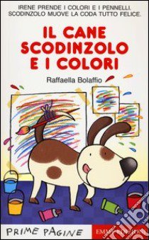 Il cane Scodinzolo e i colori libro di Bolaffio Raffaella