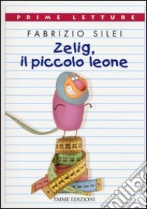 Zelig, il piccolo leone libro di Silei Fabrizio