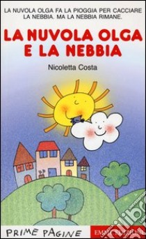 La nuvola Olga e la nebbia. Stampatello maiuscolo libro di Costa Nicoletta