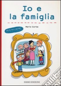 Io e la famiglia libro di Corte Mario