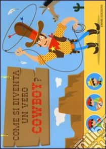 Tutto per giocare e travestirsi da cowboy. Creatubes. Ediz. illustrata. Con gadget libro